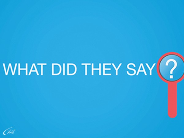 What did they say